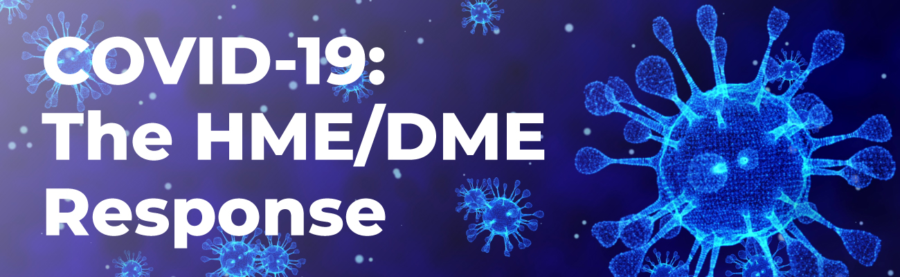 COVID-19: The HME/DME Response