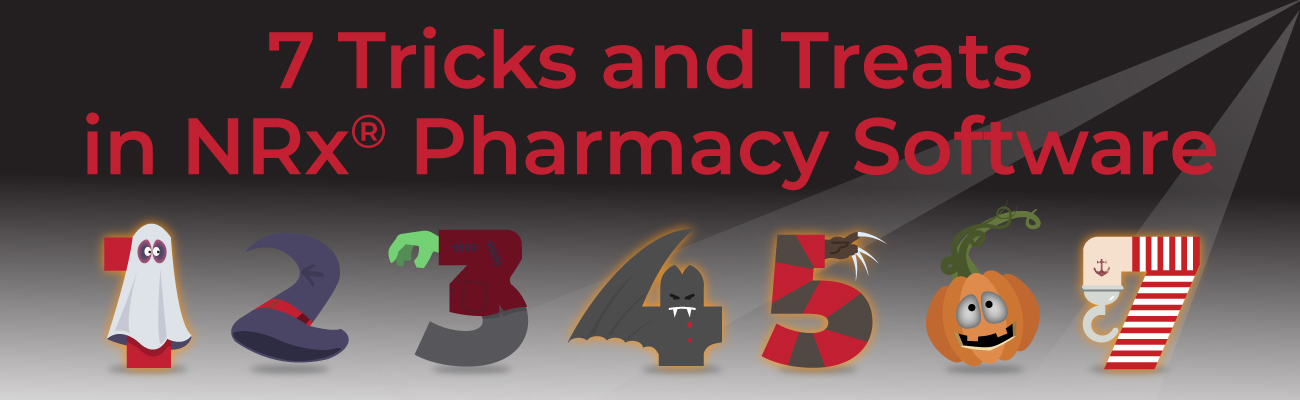 7 Tricks and Treats in NRx Pharmacy Software