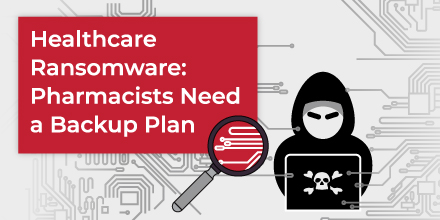 Ransomware: Pharmacists Need a Backup Plan